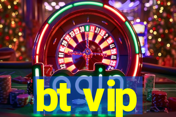 bt vip